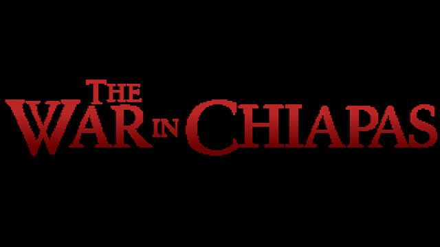 The War in Chiapas #7