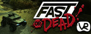 Fast or Dead