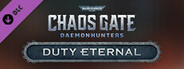 Warhammer 40,000: Chaos Gate - Daemonhunters - Duty Eternal