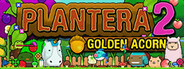 Plantera 2: Golden Acorn Playtest