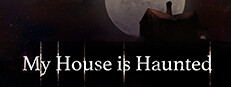 My House Is Haunted