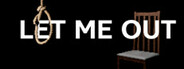 LET ME OUT