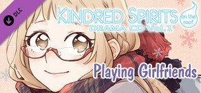 Kindred Spirits on the Roof Drama CD Vol.1 - Playing Girlfriends