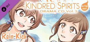 Kindred Spirits on the Roof Drama CD Vol.3 - Rain Kick!
