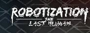 Robotization: The Last Human