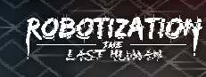 Robotization: The Last Human