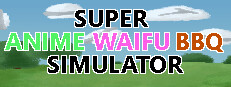 Super Anime Waifu BBQ Simulator