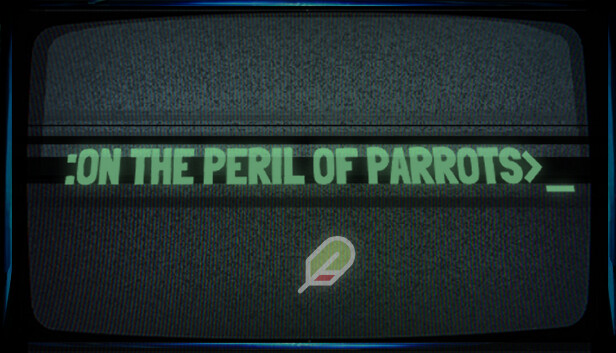 Capsule image of "On the Peril of Parrots" which used RoboStreamer for Steam Broadcasting