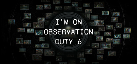 I'm on Observation Duty 6 Free Download