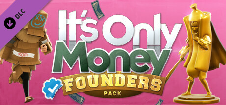 It's Only Money: Founders Pack Upgrade banner image