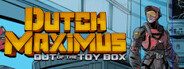 Dutch Maximus: Out Of The Toy Box