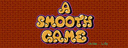 A Smooth Game (Unlike... Life)