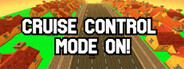 Cruise Control Mode On!