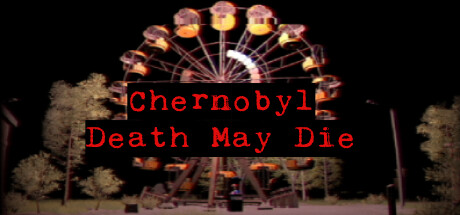 CHERNOBYL - Death May Die Cover Image