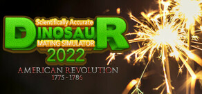 Scientifically Accurate Dinosaur Mating Simulator 2022: American Revolution 1775 - 1786