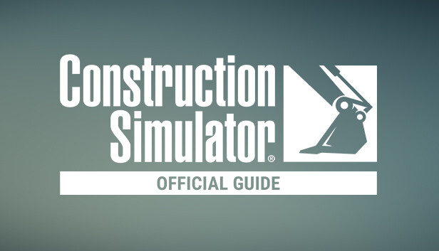 Construction Simulator - The Official Guide on Steam