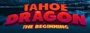 Tahoe Dragon: The Beginning updated 2023