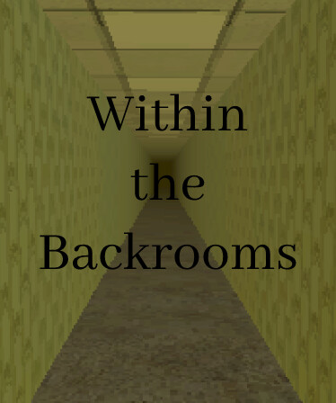 Within the Backrooms