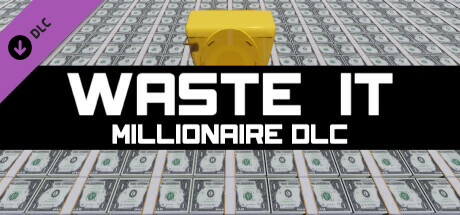 Waste It - Millionaire DLC