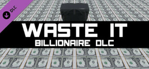 Waste It - Billionaire DLC