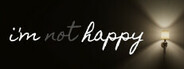 I'm Not Happy