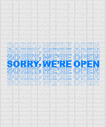 Sorry We're Open