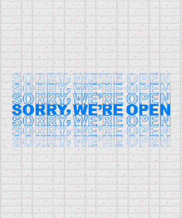 Sorry We're Open