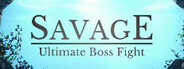 Savage: Ultimate Boss Fight