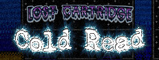 Lost Cartridge - Cold Read