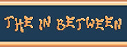 The In Between Playtest