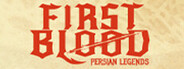 First Blood : Persian Legends