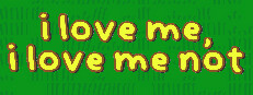 i love me, i love me not