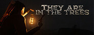 They are in the Trees