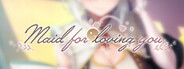 Maid for Loving You