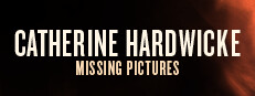 Missing Pictures : Catherine Hardwicke