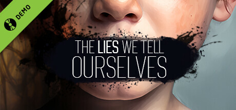 The Lies We Tell Ourselves Demo