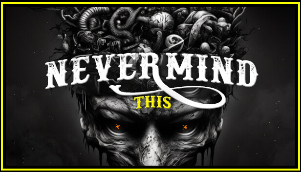 Capsule image of "Nevermind This" which used RoboStreamer for Steam Broadcasting