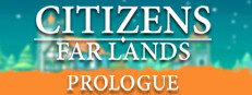 Citizens: Far Lands - Prologue