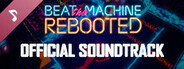 Beat the Machine: Rebooted - Soundtrack