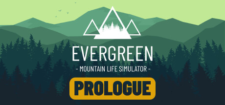 Evergreen - Mountain Life Simulator: PROLOGUE