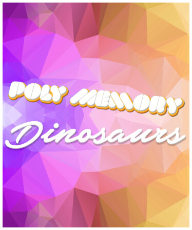 Poly Memory: Dinosaurs