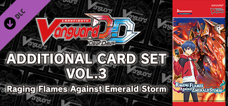 Cardfight!! Vanguard DD: Additional Card Set Vol.3 [D-BT07]: Raging Flames Against Emerald Storm