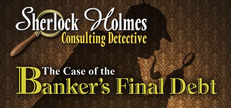 Sherlock Holmes Consulting Detective: The Case of the Banker's Final Debt banner