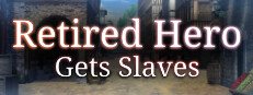 Retired Hero Gets Slaves