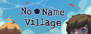 No Name Village