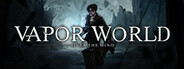 Vapor World: Over The Mind Playtest