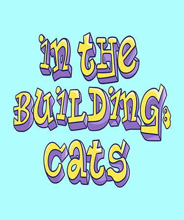 IN THE BUILDING: CATS