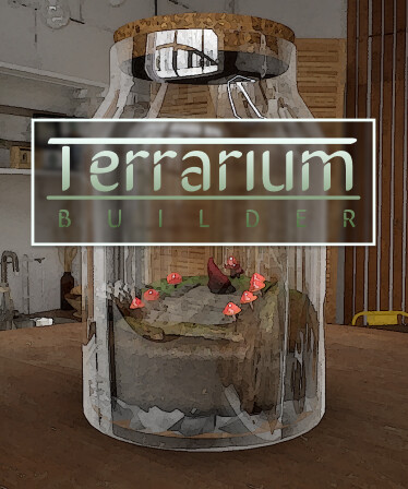 Terrarium Builder