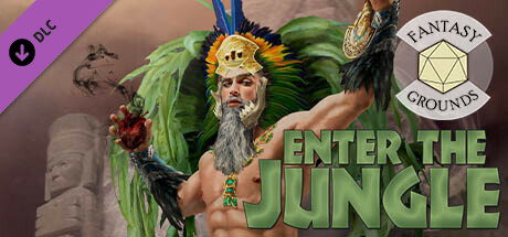 Fantasy Grounds - Enter the Jungle