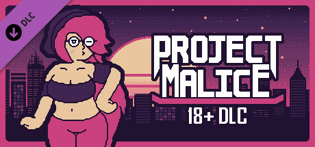 Project Malice - 18+ DLC